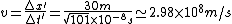 v=\frac{\triangle x'}{\triangle t'}=\frac{30 m}{\sqrt{101}\times 10^{-8} s}\simeq2.98\times 10^8 m/s